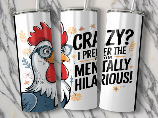 Crazy Chicken Themed Mentally Hilarious Tumbler product type