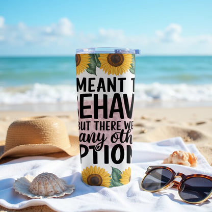 Meant to Behave But Many Other Options Tumbler product type