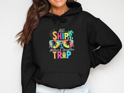 Aw Ship It is a Mother Daughter Trip Design Hoodie - Design & Vybe