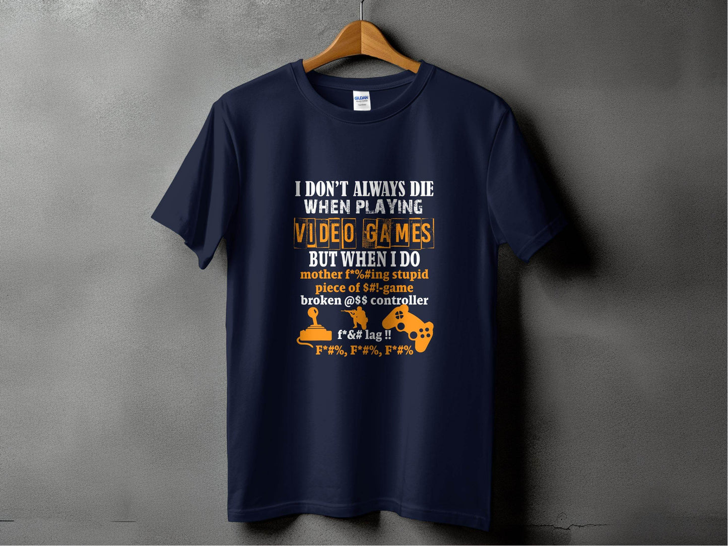 I Dont Always Die Video Games Offensive Gamer T-Shirt - Design & Vybe