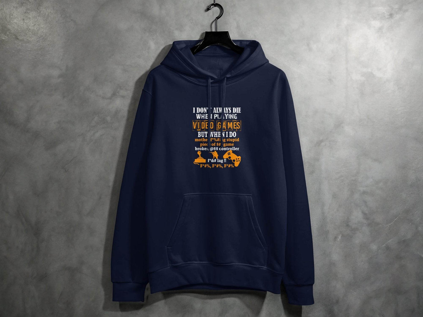 I Dont Always Die Video Games Offensive Gamer Hoodie - Design & Vybe
