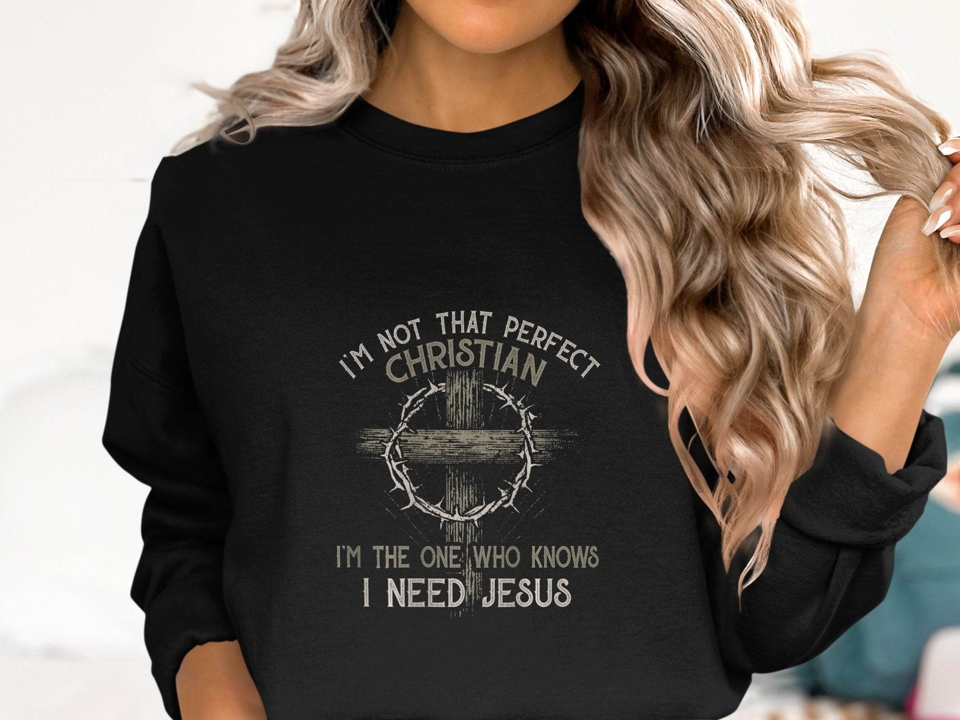 I am Not That Perfect Christian Need Jesus Graphic Sweater - Design & Vybe