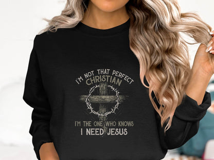 I am Not That Perfect Christian Need Jesus Graphic Sweater - Design & Vybe