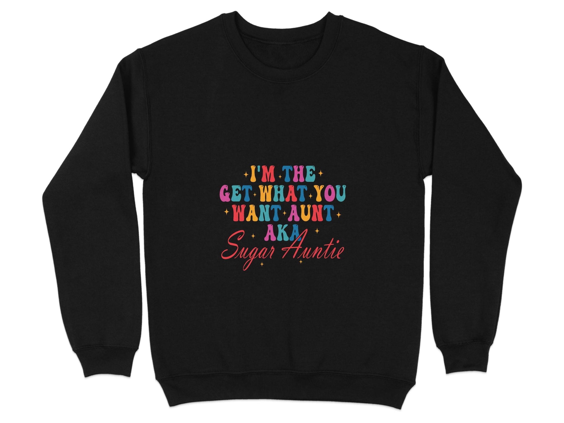 I'm The Get What You Want Aunt Sugar Auntie Design Sweater - Design & Vybe
