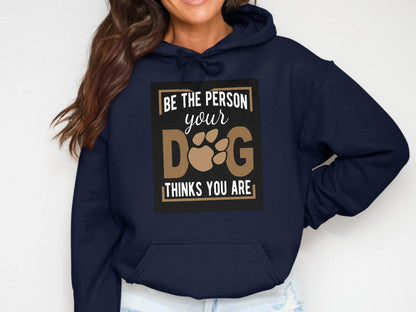 Be The Person Your Dog Thinks You Are Hoodie - Design & Vybe