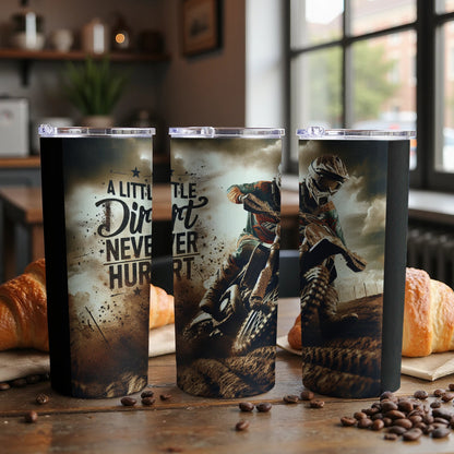 A Little Dirt Never Hurt Tumblers Motivational Product