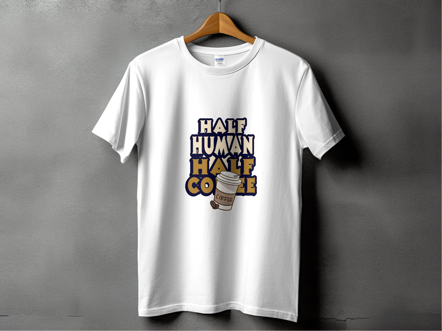 Half Human Half Coffee Funny Quote Stylish Design T-Shirt - Design & Vybe