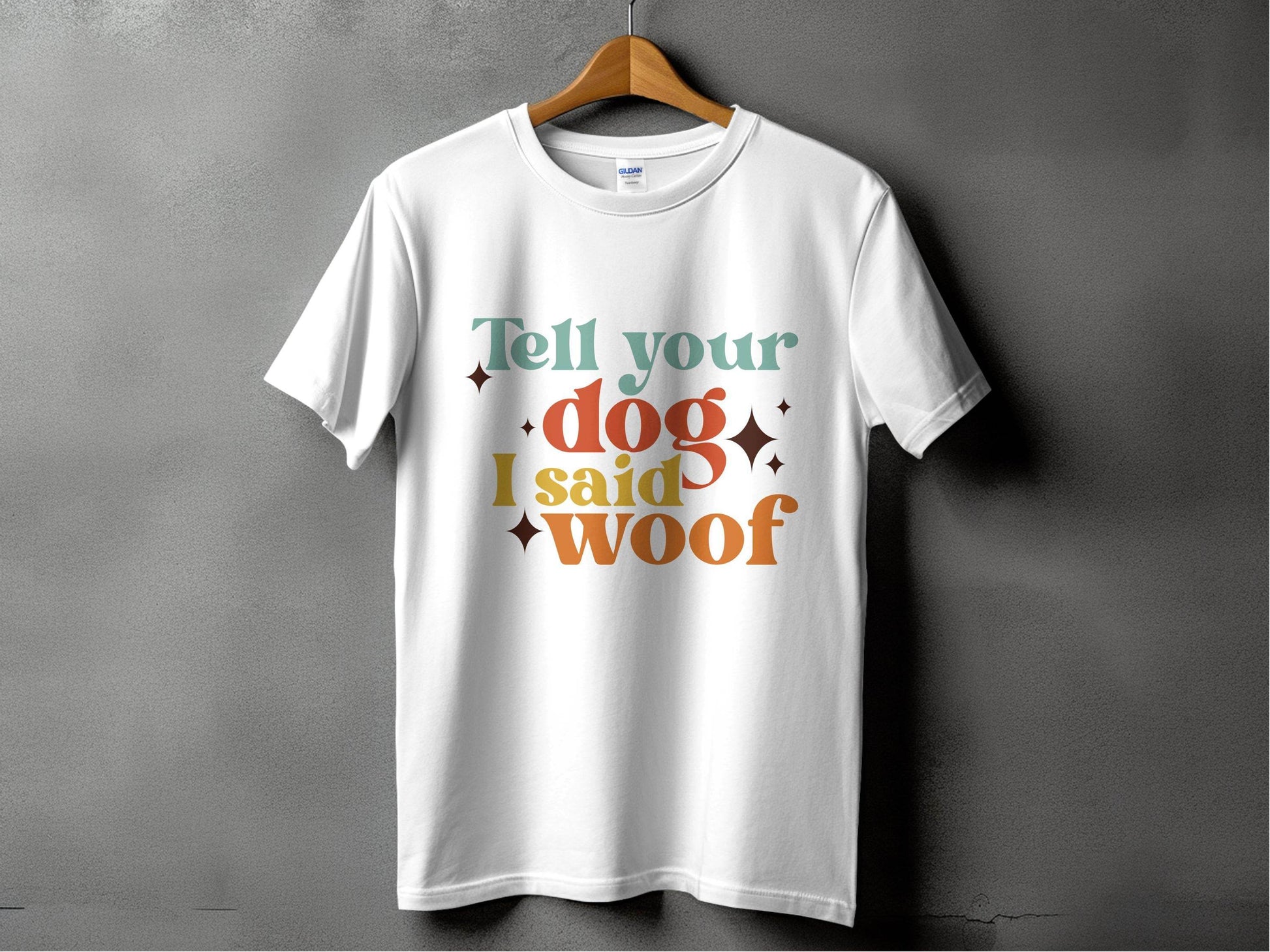 Tell Your Dog I Said Woof Pet Lovers Graphic T-Shirt - Design & Vybe
