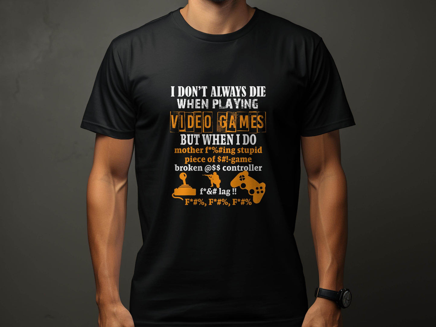 I Dont Always Die Video Games Offensive Gamer T-Shirt - Design & Vybe