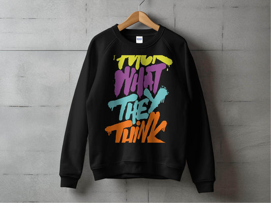 Fuck What They Think With Bold Graphic Sweater - Design & Vybe