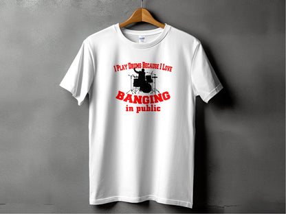 I Play Drums Because I Love Banging in Public product type