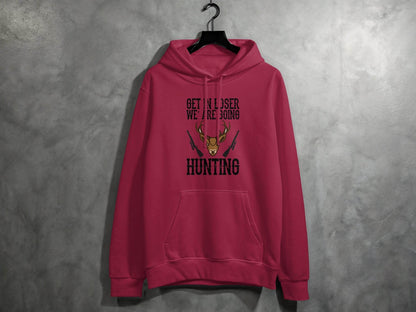 Get In Loser We Are Going Hunting Deer With Guns Art Hoodie - Design & Vybe