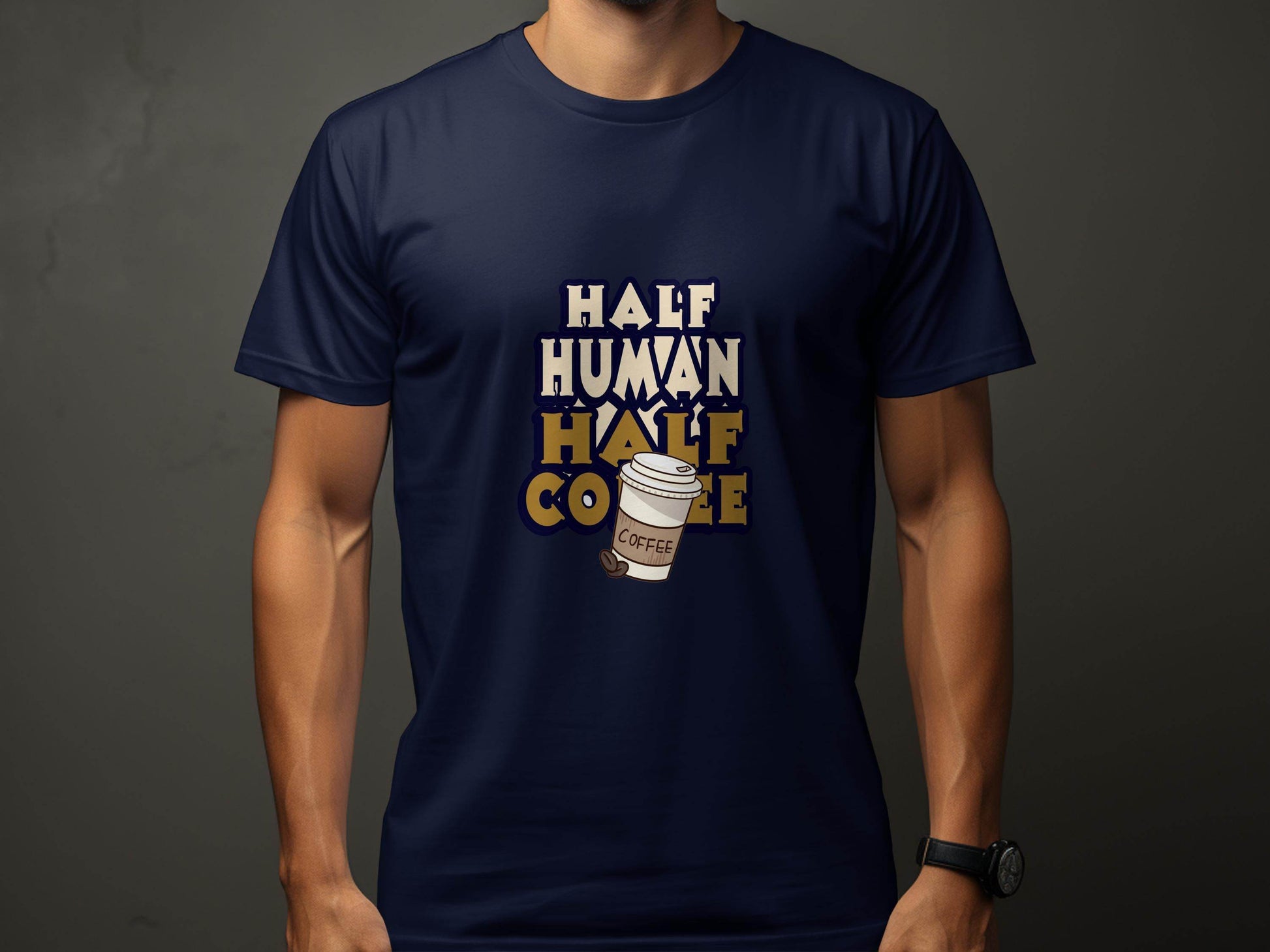 Half Human Half Coffee Funny Quote Stylish Design T-Shirt - Design & Vybe