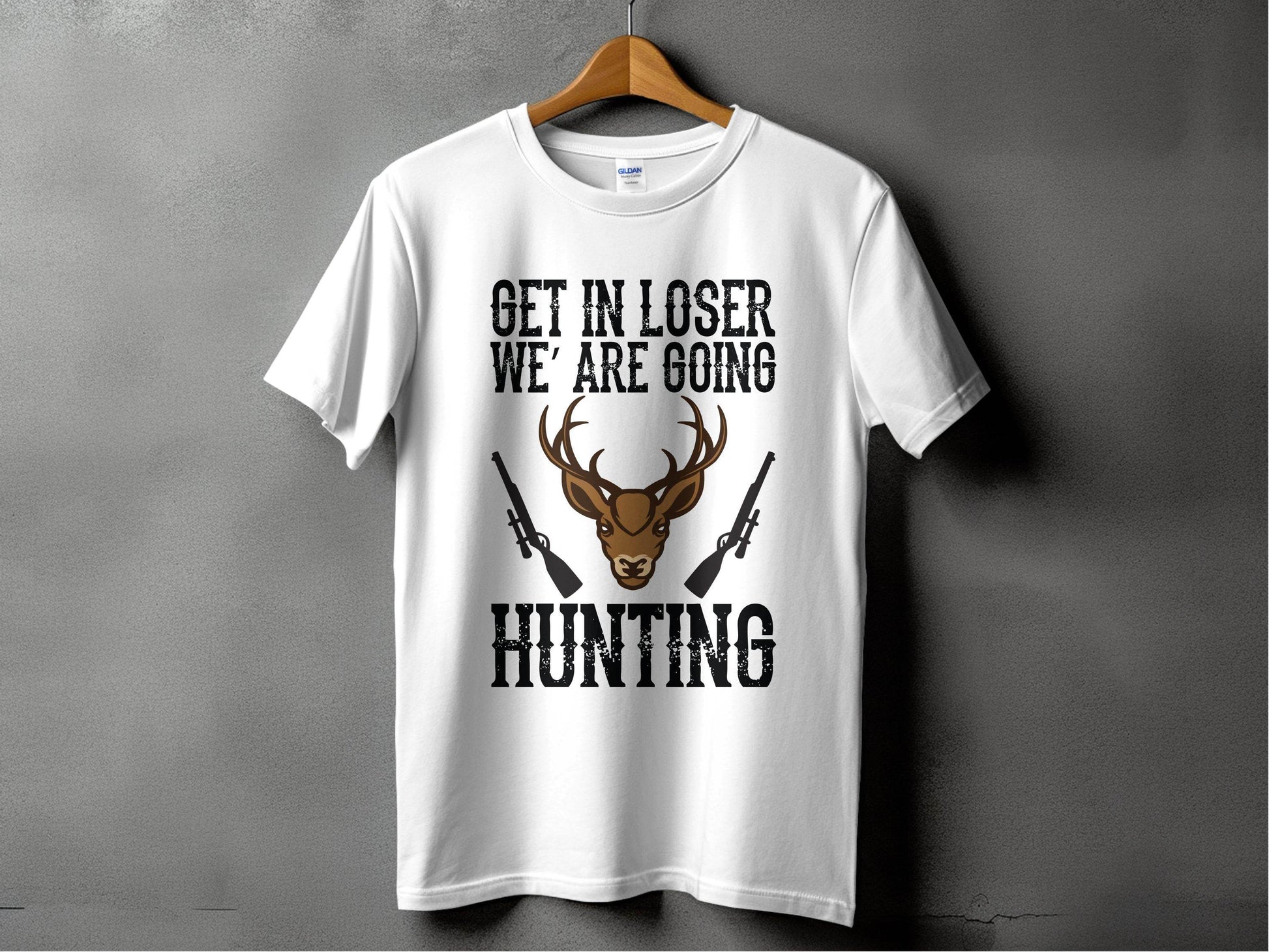 Get In Loser We Are Going Hunting Deer With Guns Art T-Shirt - Design & Vybe