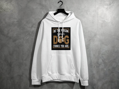 Be The Person Your Dog Thinks You Are Hoodie - Design & Vybe