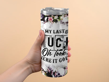 My Last F**k Oh Look There It Goes tumbler product