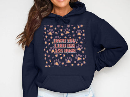 Hope You Like Big Ass Dogs Animal Paw Print Graphic Hoodie - Design & Vybe