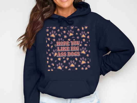 Hope You Like Big Ass Dogs Animal Paw Print Graphic Hoodie - Design & Vybe
