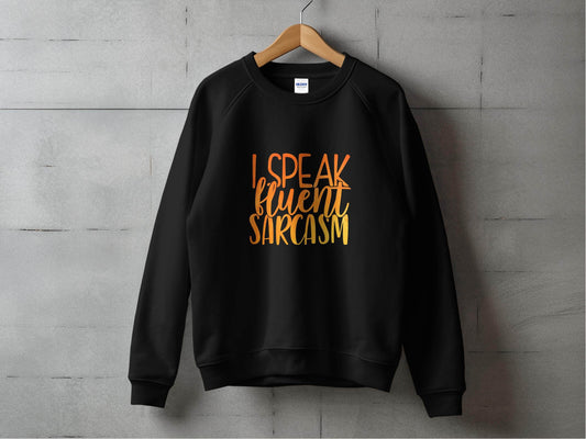Funny I Speak Fluent Sarcasm Graphic Sweater - Design & Vybe