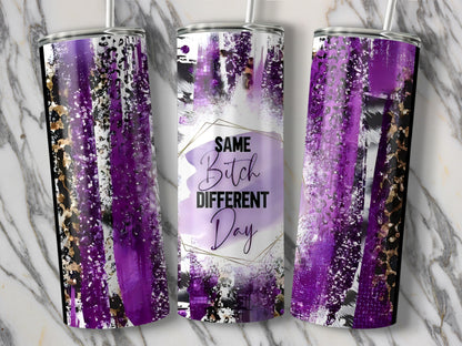 Same Bitch Different Day Purple Tumbler product