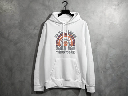 Be The Person Your Dog Thinks You Are Design Hoodie - Design & Vybe