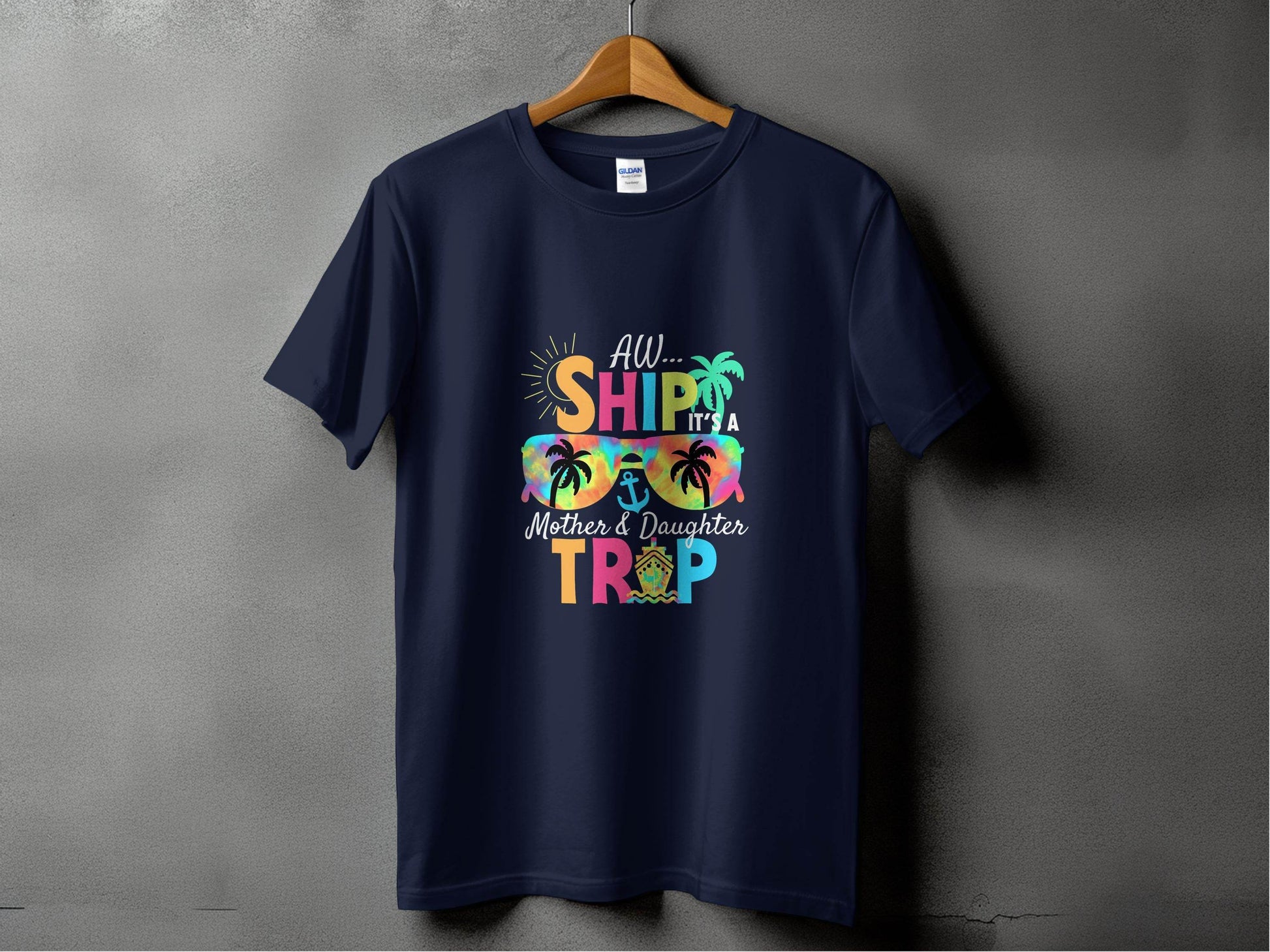 Aw Ship It is a Mother Daughter Trip Design T-Shirt - Design & Vybe