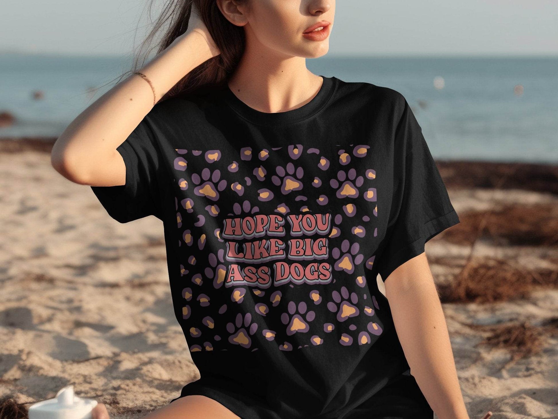 Hope You Like Big Ass Dogs Animal Paw Print Graphic T-Shirt - Design & Vybe
