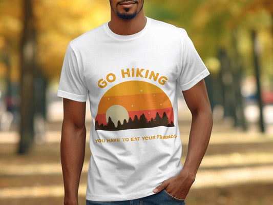 Go Hiking You Have To Eat Your Friends Sunset Design T-Shirt - Design & Vybe