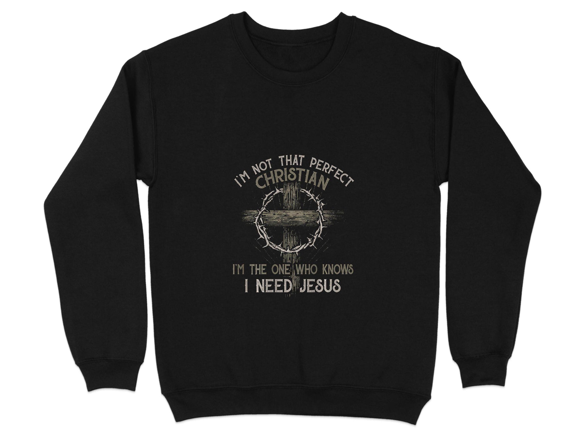 I am Not That Perfect Christian Need Jesus Graphic Sweater - Design & Vybe