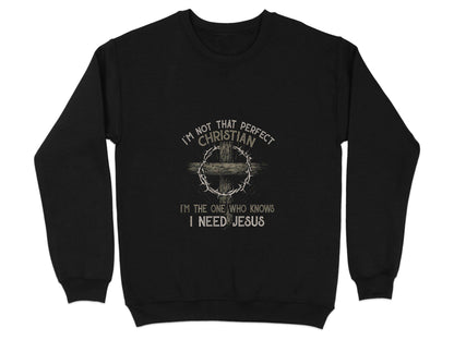 I am Not That Perfect Christian Need Jesus Graphic Sweater - Design & Vybe