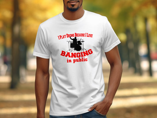 I Play Drums Because I Love Banging In Public product type