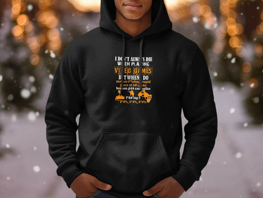 I Dont Always Die Video Games Offensive Gamer Hoodie - Design & Vybe