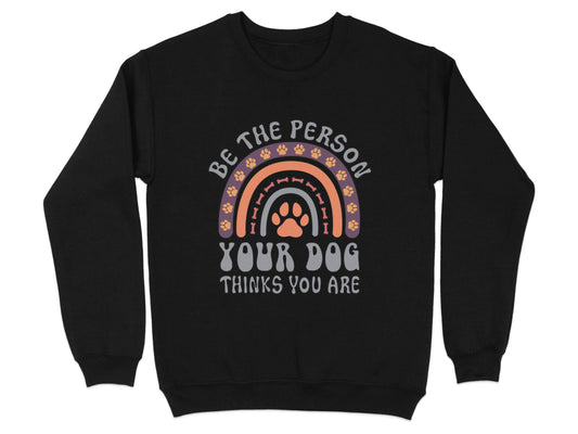 Be The Person Your Dog Thinks You Are Design Sweater - Design & Vybe