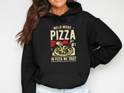 Need More Pizza In Pizza We Trust Hoodie - Design & Vybe