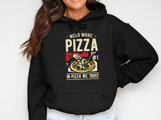 Need More Pizza In Pizza We Trust Hoodie - Design & Vybe