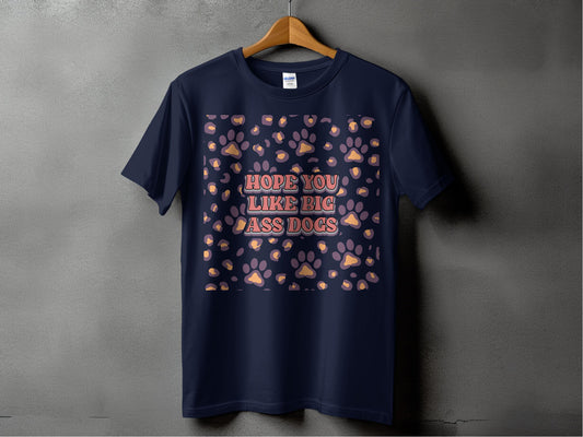 Hope You Like Big Ass Dogs Paw Print T-shirt product type