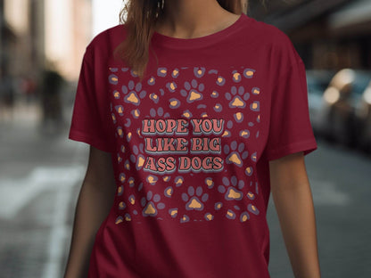 Hope You Like Big Ass Dogs Animal Paw Print Graphic T-Shirt - Design & Vybe