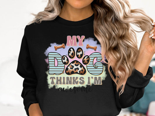 My Dog Thinks I am Awesome Graphic Print Design Sweater - Design & Vybe