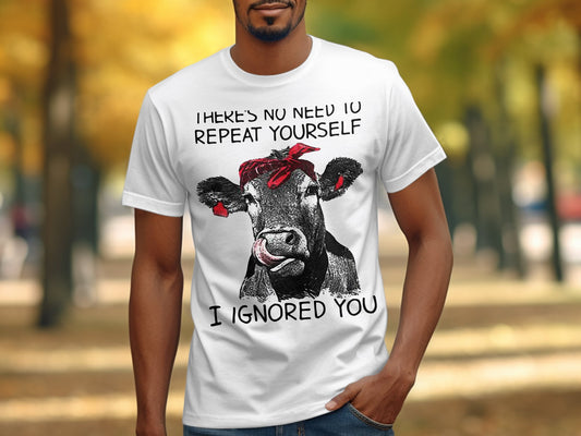 There's No Need To Repeat Yourself Ignored You shirt product