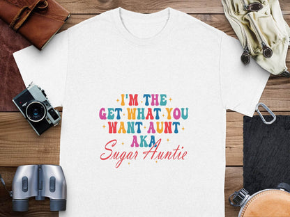 I'm The Get What You Want Aunt Sugar Auntie Design T-Shirt - Design & Vybe