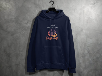 I Was Normal Two Dogs Ago Cute Design Graphic Hoodie - Design & Vybe