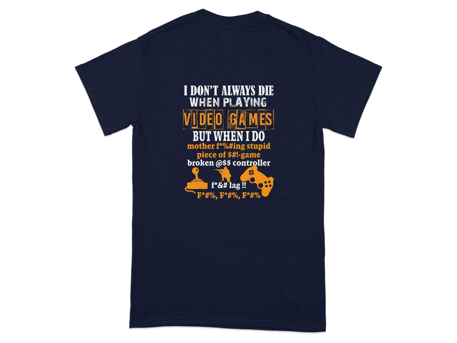 I Dont Always Die Video Games Offensive Gamer T-Shirt - Design & Vybe