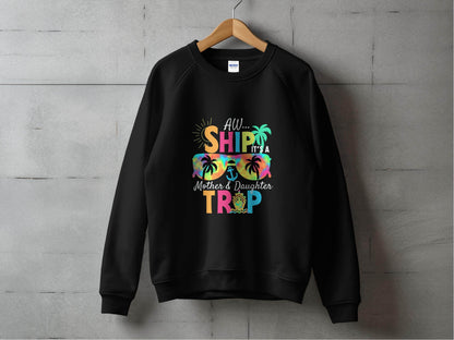 Aw Ship It is a Mother Daughter Trip Design Sweater - Design & Vybe