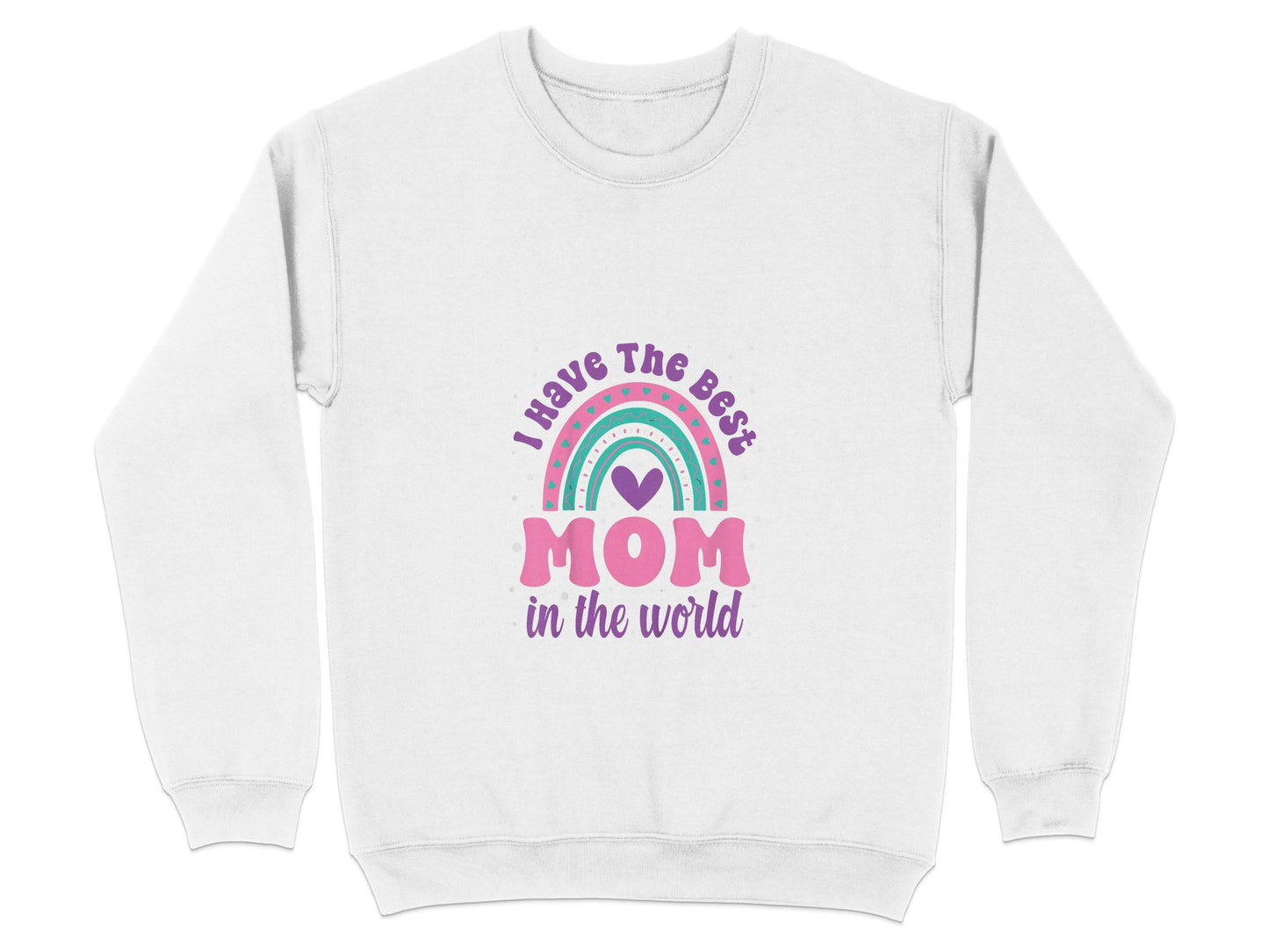 I Have The Best Mom In The World Graphic Mother Sweater - Design & Vybe