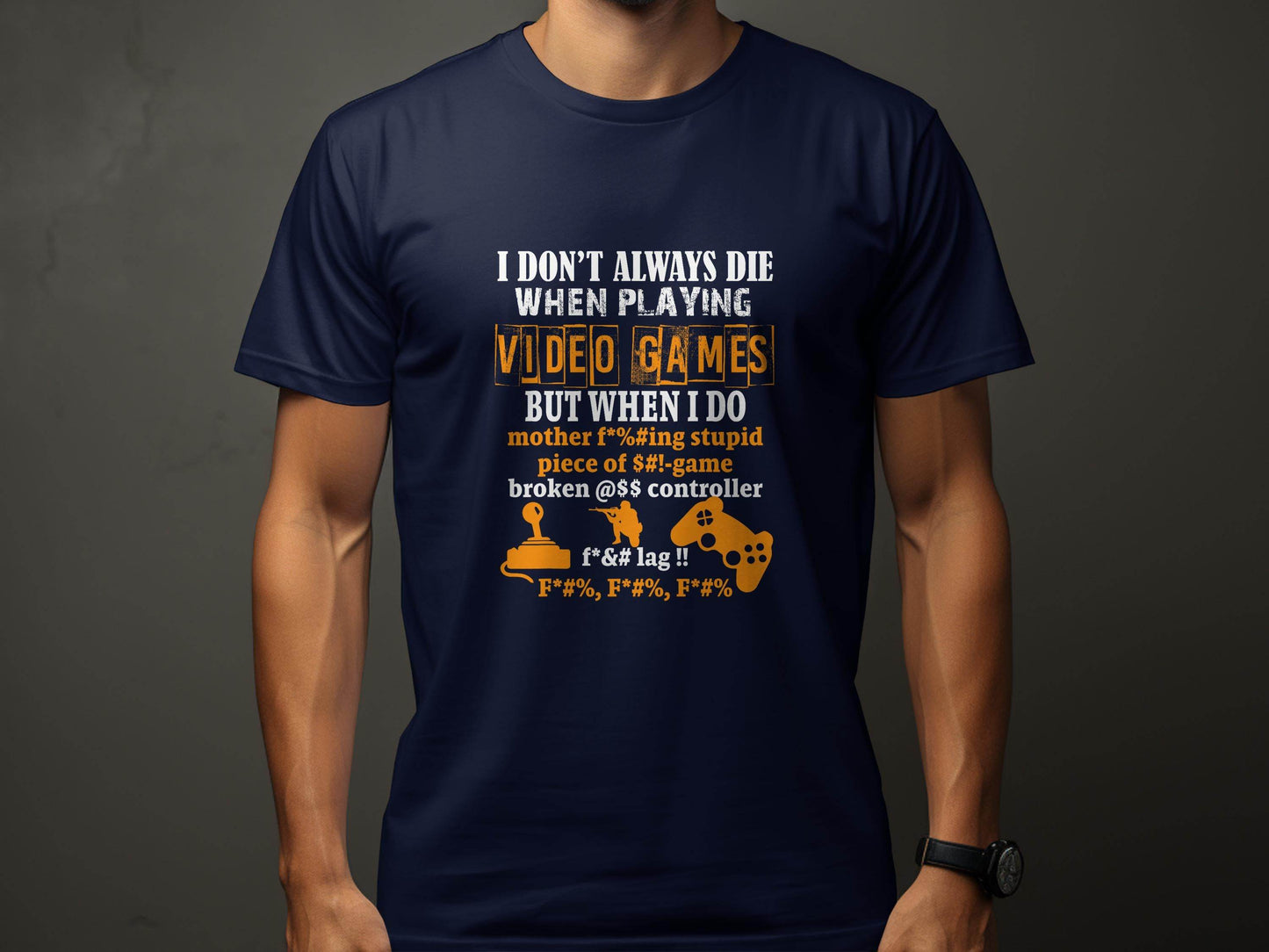 I Dont Always Die Video Games Offensive Gamer T-Shirt - Design & Vybe