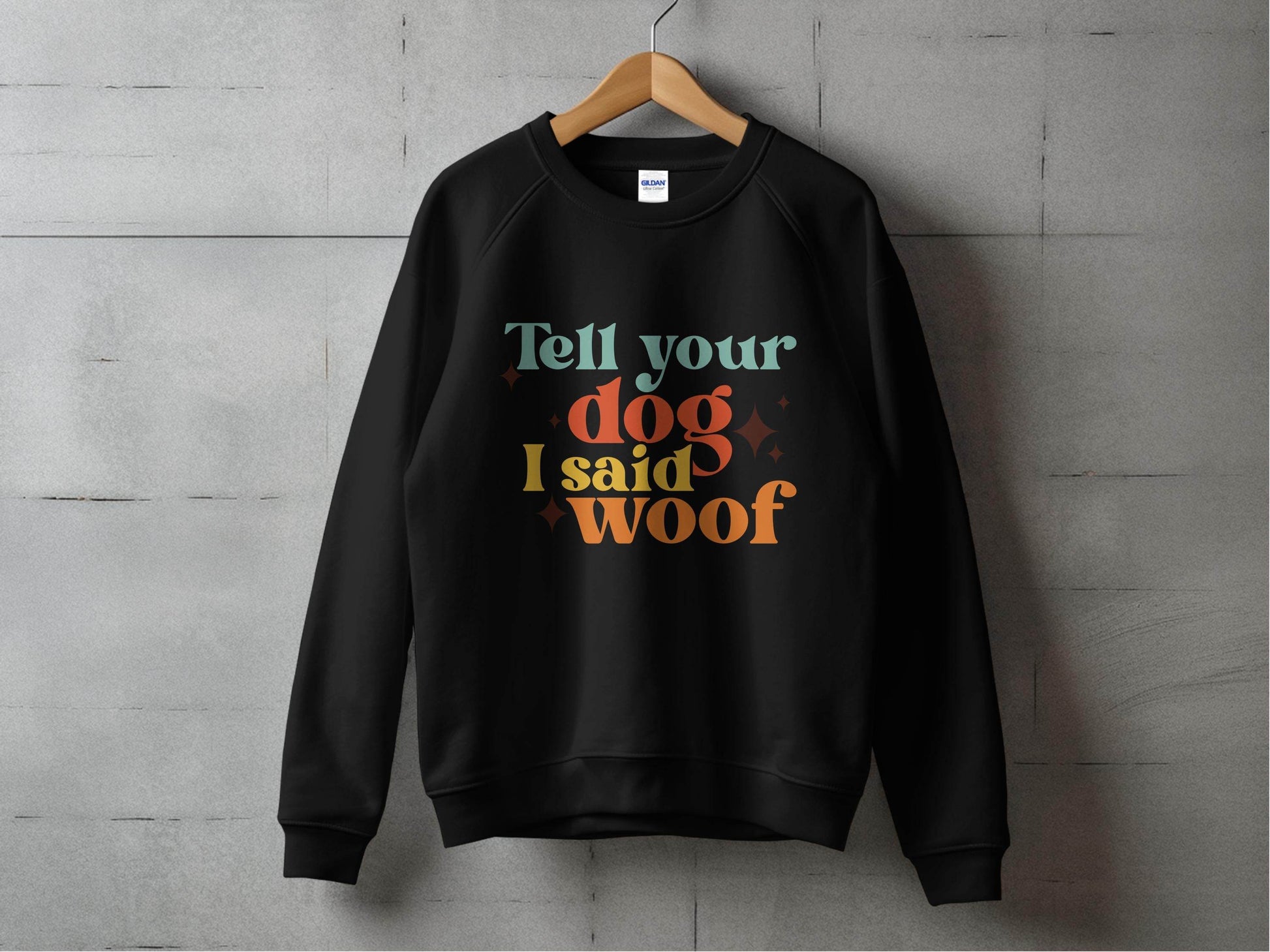 Tell Your Dog I Said Woof Pet Lovers Graphic Sweater - Design & Vybe