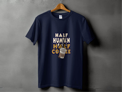 Half Human Half Coffee Funny Quote Stylish Design T-Shirt - Design & Vybe