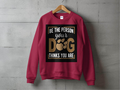 Be The Person Your Dog Thinks You Are Sweater - Design & Vybe