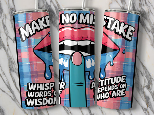 Make No Mistake Whisper Words of Wisdom Attitude product type