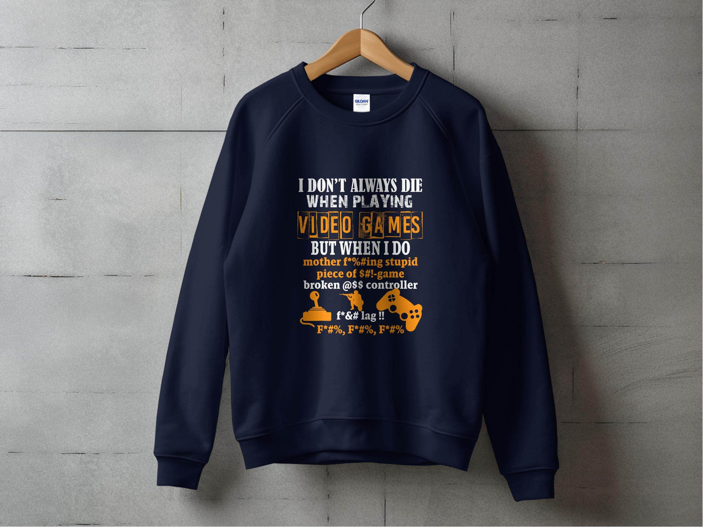 I Dont Always Die Video Games Offensive Gamer Sweater - Design & Vybe